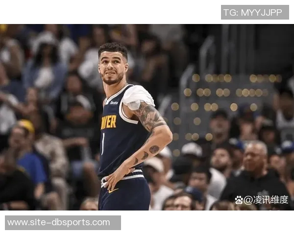 小波特缺席两场后有望复出迎战老东家掘金的精彩对决